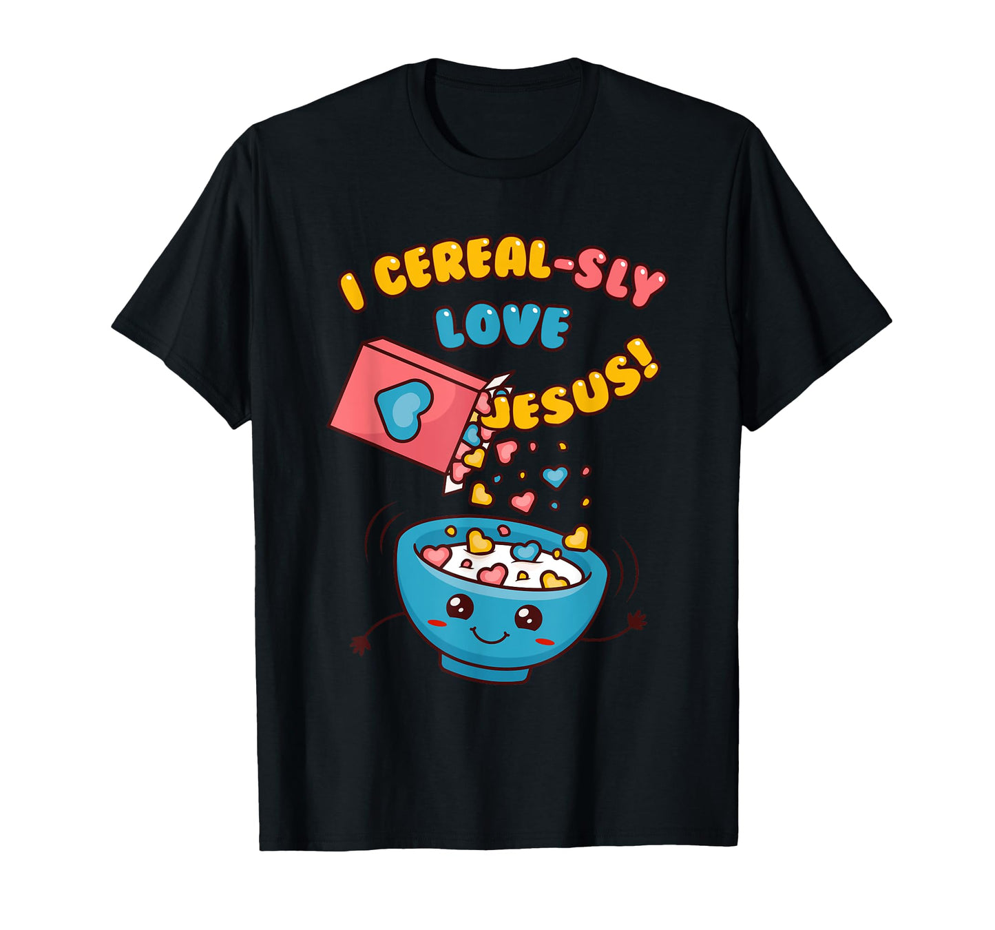 I CEREAL-SLY LOVE JESUS! - Funny Christian Pun - Hearts T-Shirt
