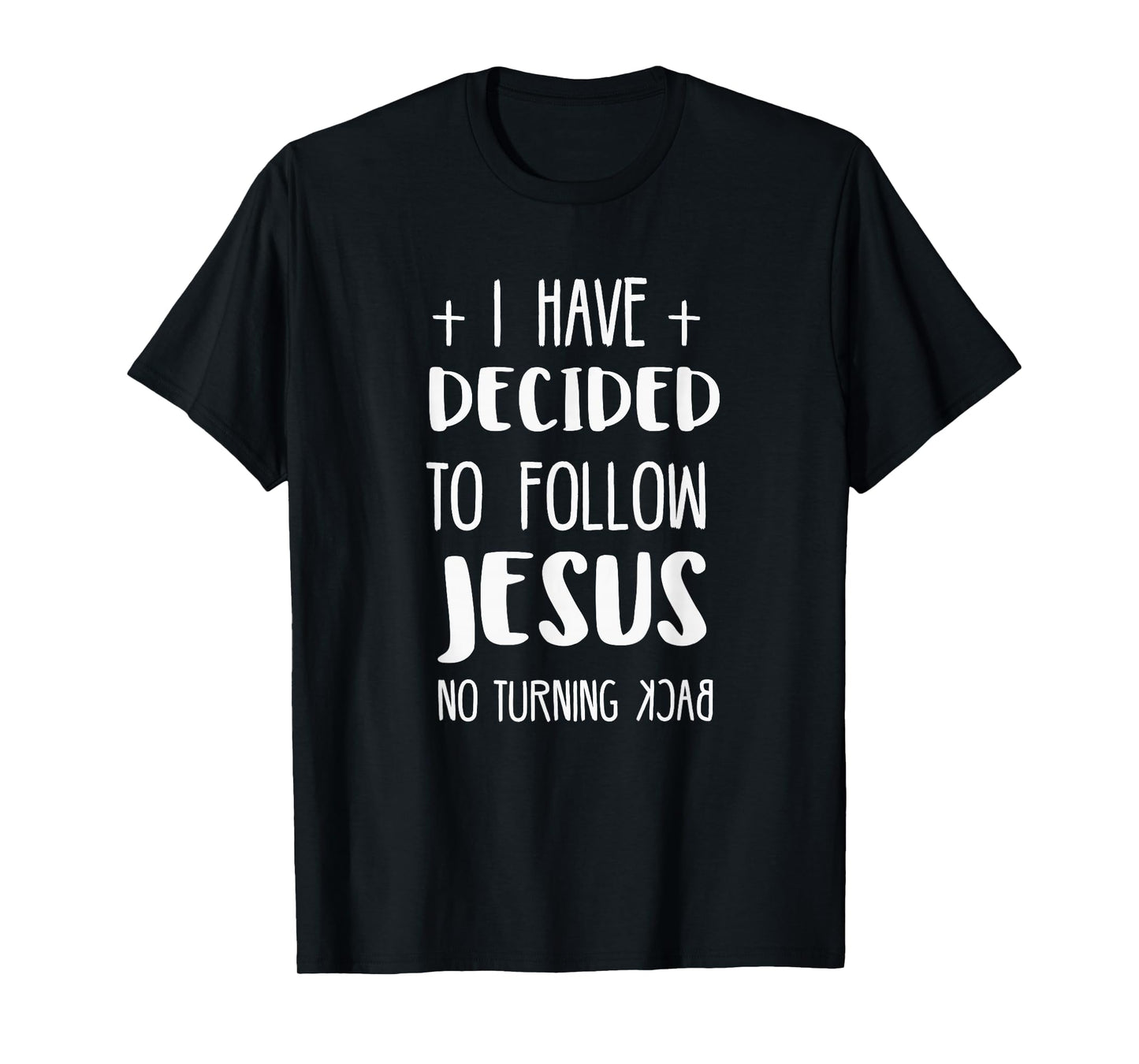 I have decided to follow Jesus T-Shirt