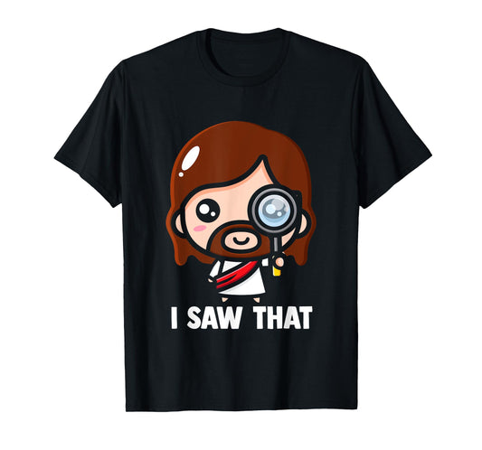 Jesus - I saw that Funny Christian Meme T-Shirt