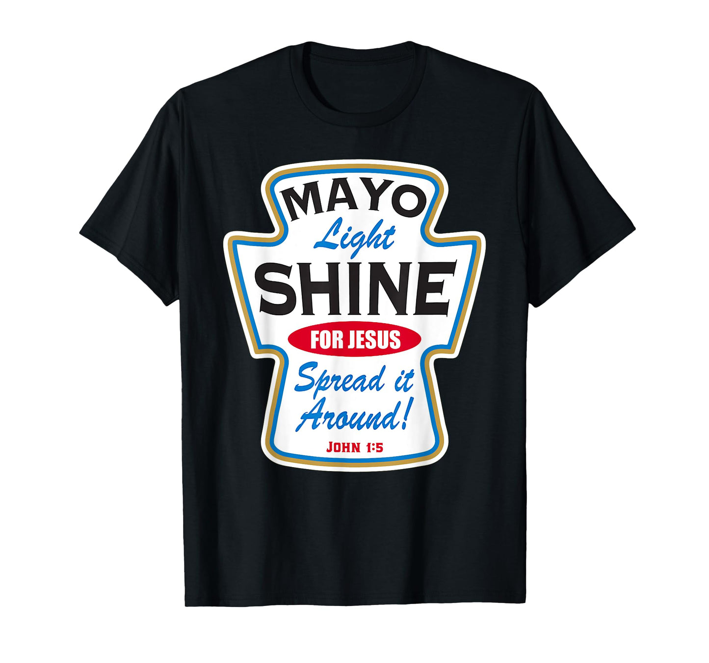 Mayo Light Shine Funny Christian T-Shirt
