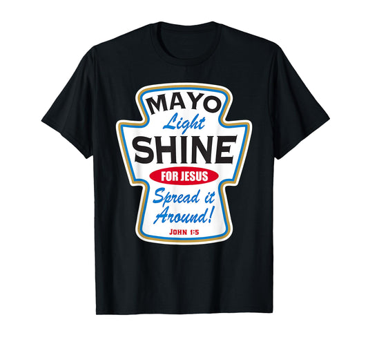 Mayo Light Shine Funny Christian T-Shirt
