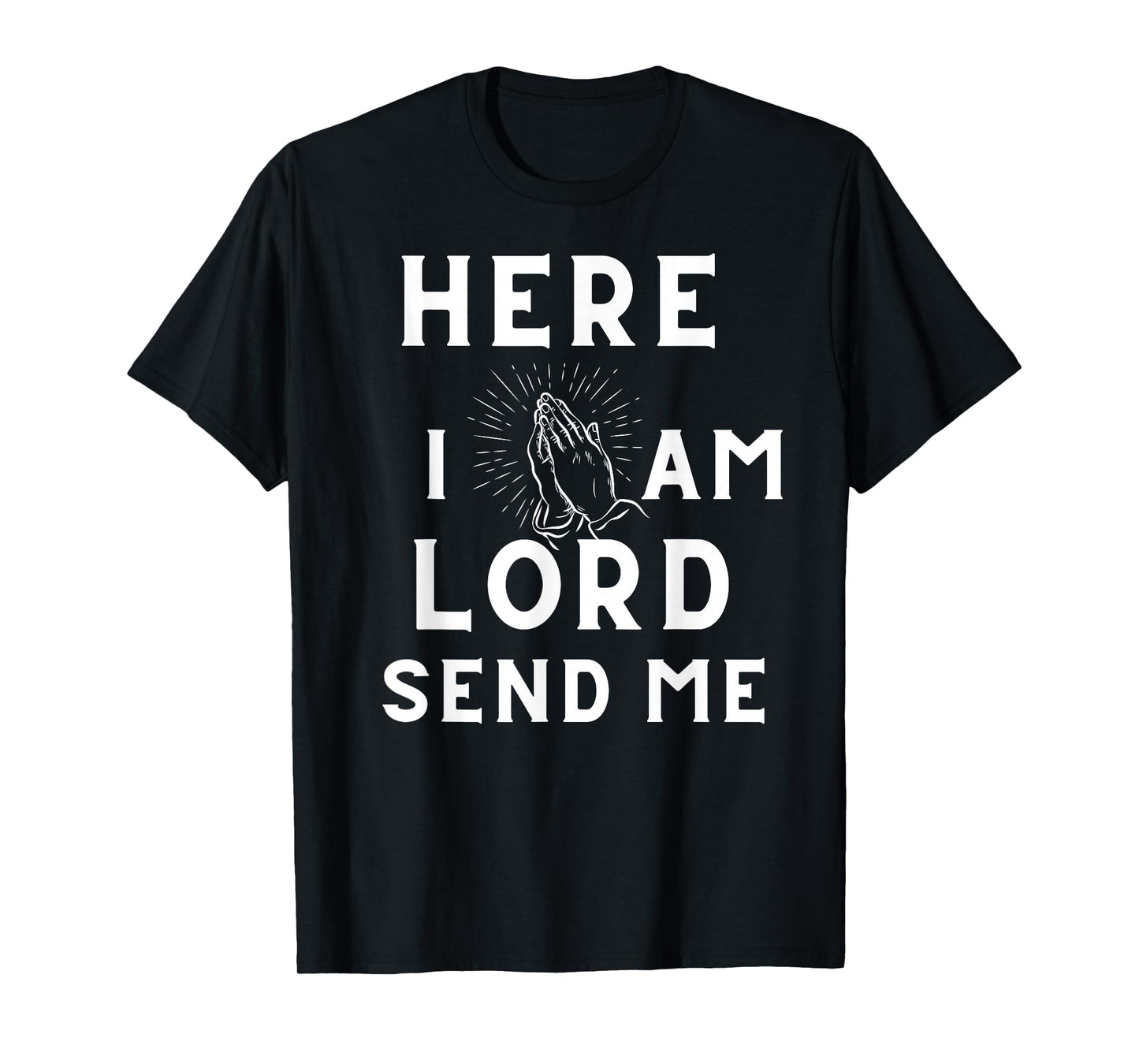 Here I Am Lord Send Me Christian Faith Inspirational T-Shirt