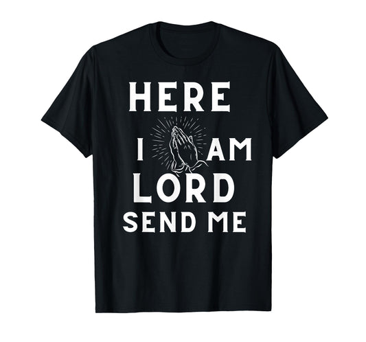 Here I Am Lord Send Me Christian Faith Inspirational T-Shirt