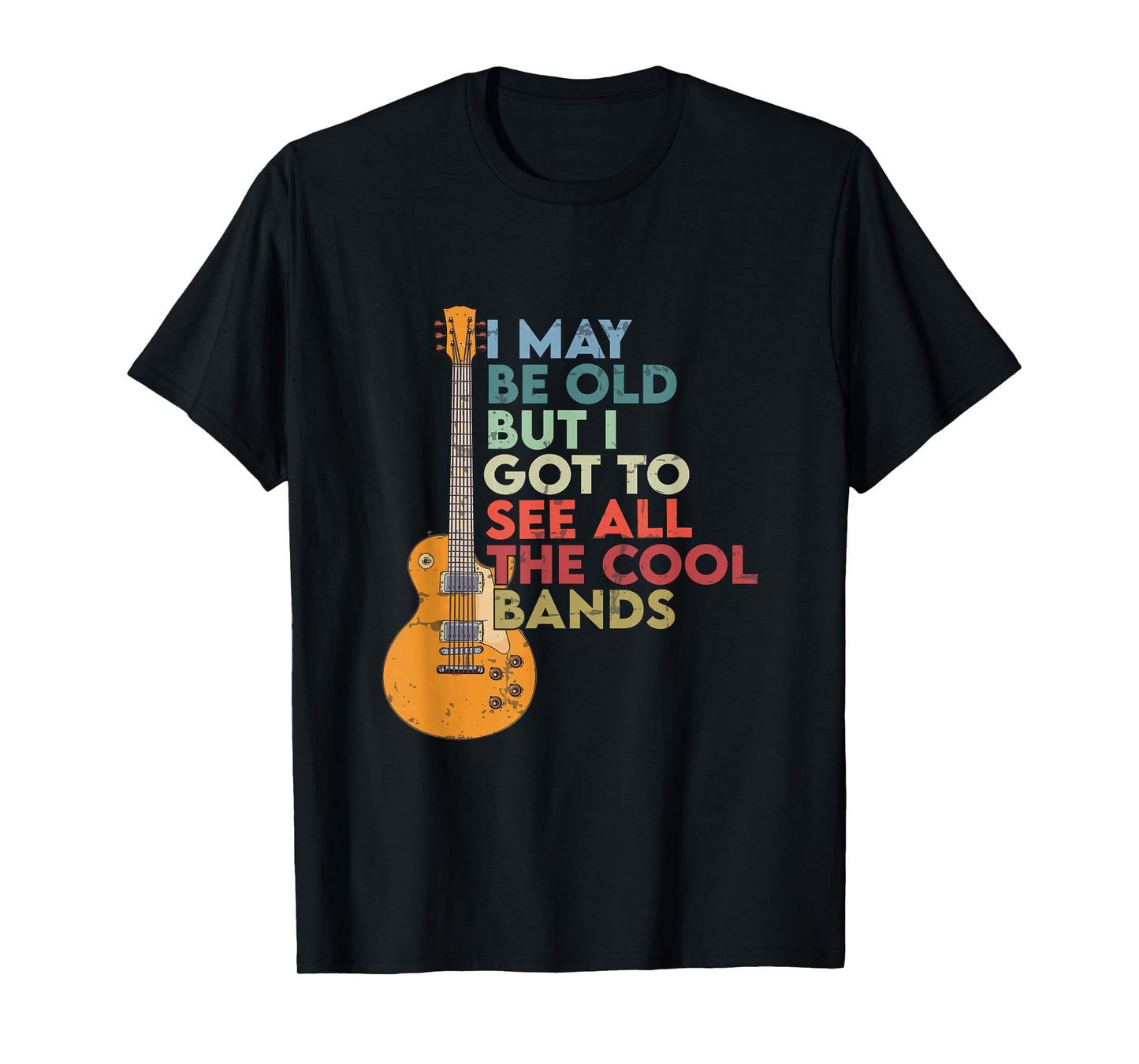 Vintage I May Be Old But I See All The Cool Bands guitar T-Shirt