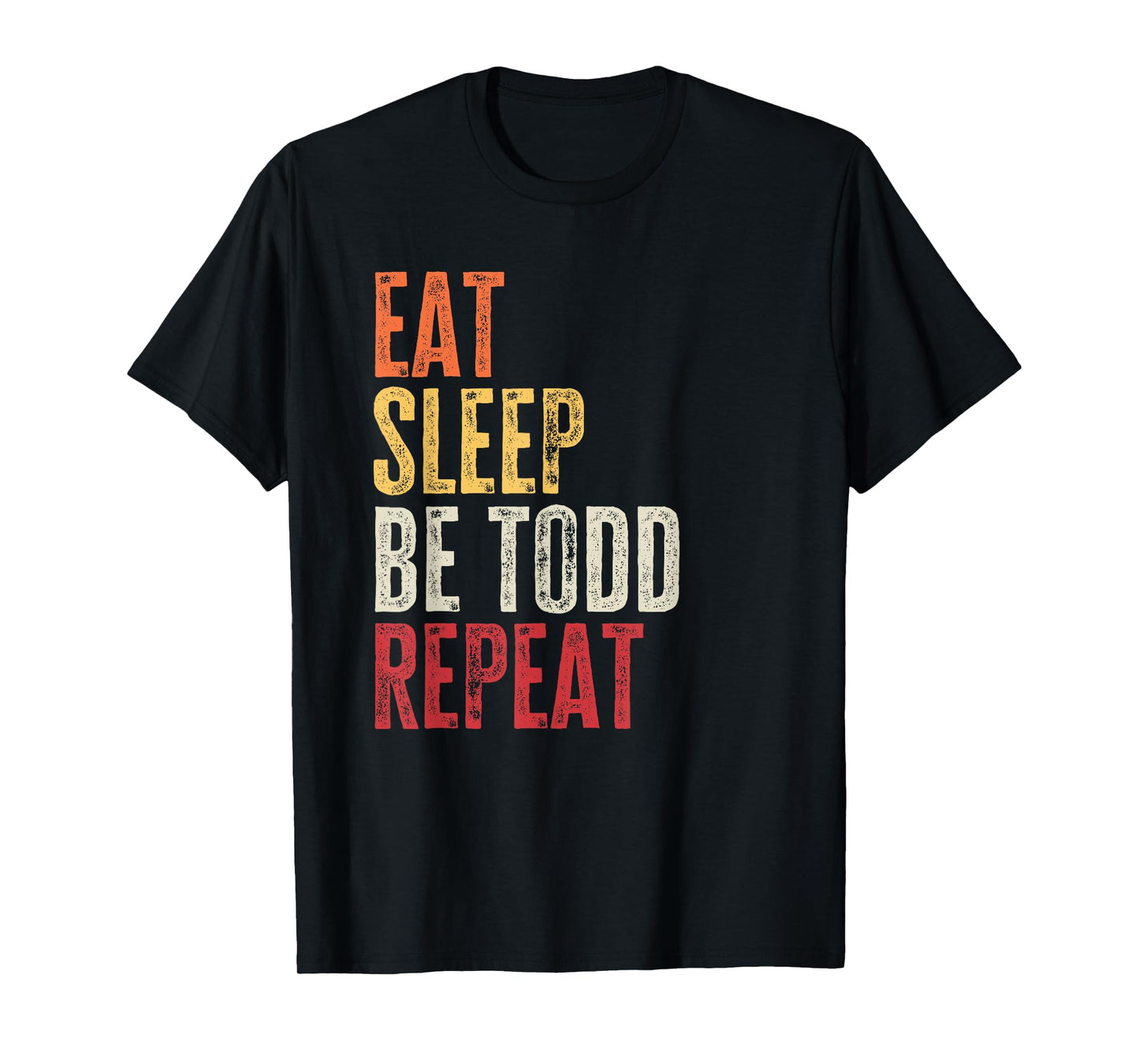 Personalized Name Funny Retro Eat Sleep Be Todd T-Shirt