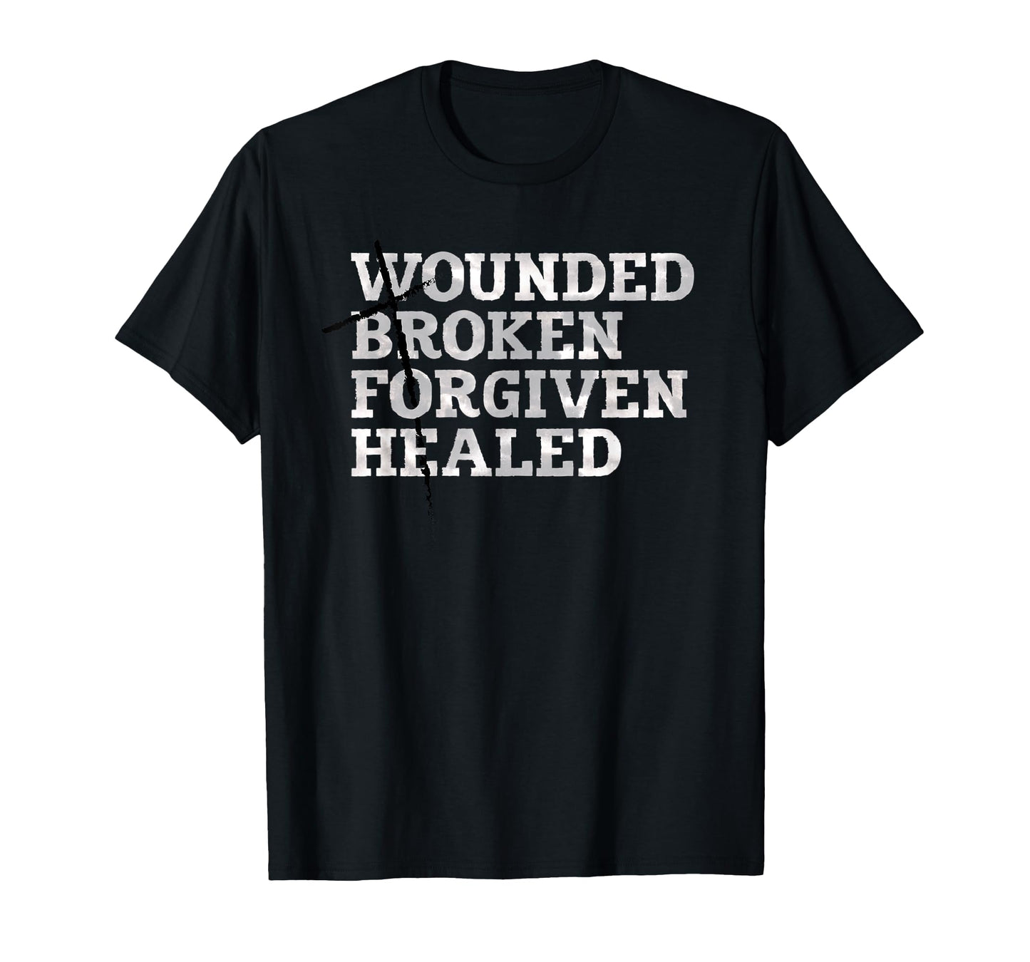 Jesus Shirts: WOUNDED BROKEN FORGIVEN HEALED T-SHIRT T-Shirt