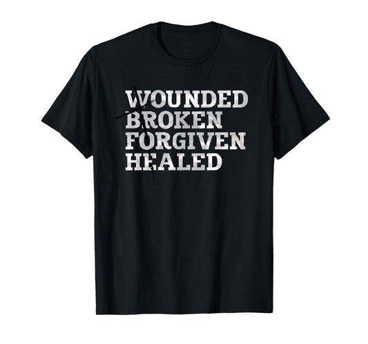 Jesus Shirts: WOUNDED BROKEN FORGIVEN HEALED T-SHIRT T-Shirt