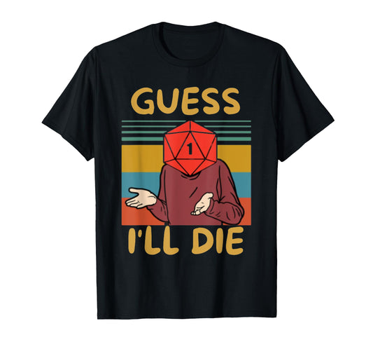 Guess I'll Die, Vintage, Funny Fantasy Sarcastic Retro Quote T-Shirt, Small, Black