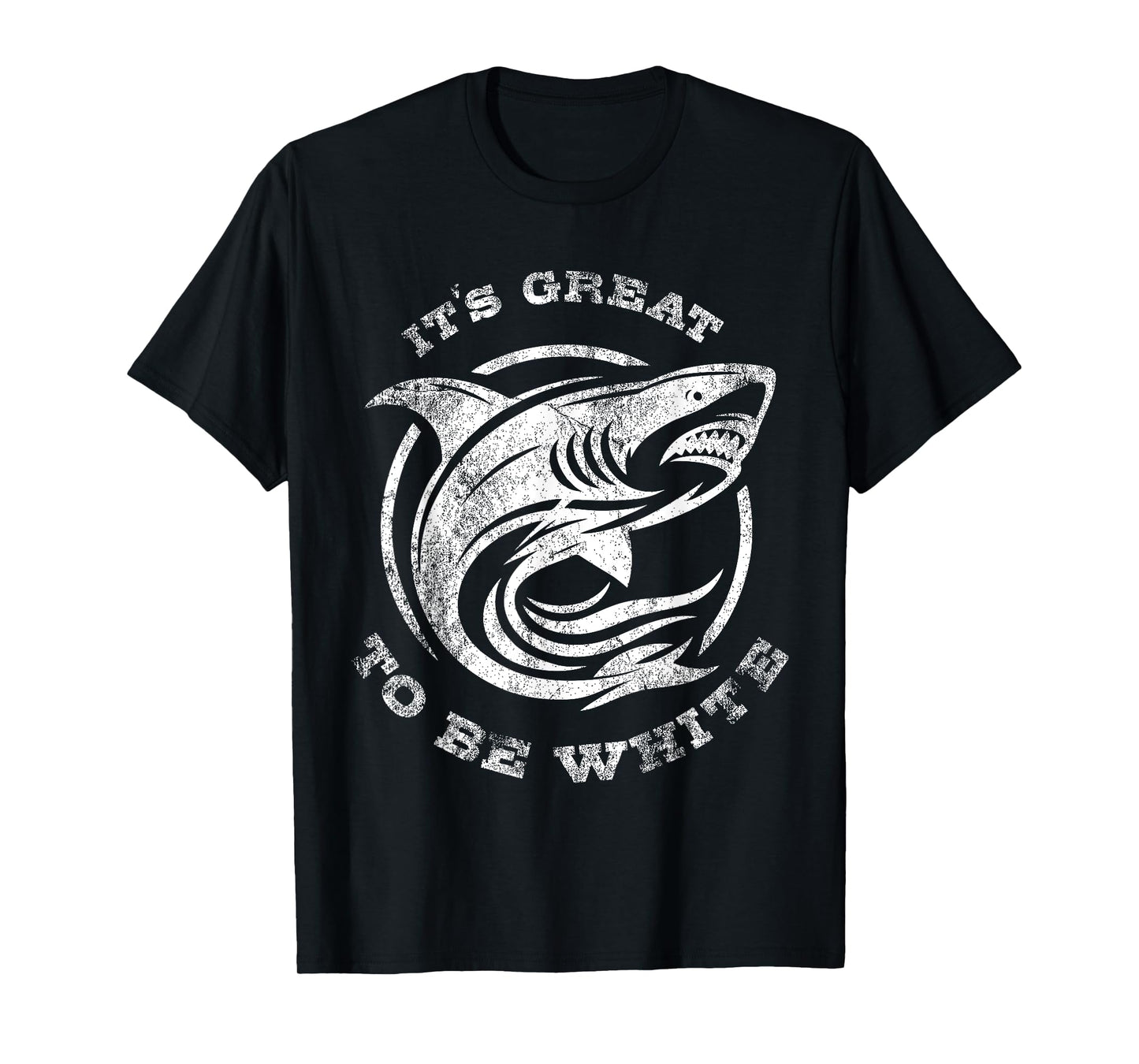 It's Great to Be White Shark Funny Shark Lovers Quotes T-Shirt