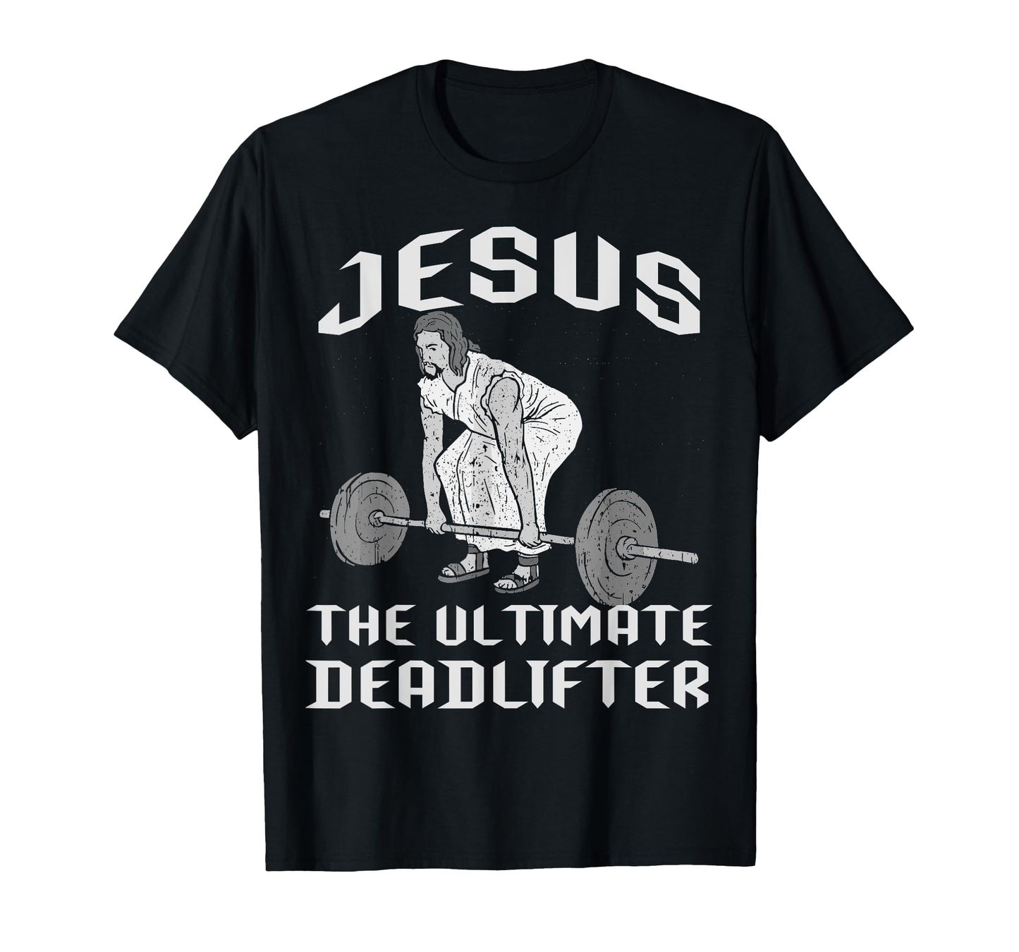 Jesus The Ultimate Deadlifter Gym Joke Dead Lift Christ Fun T-Shirt