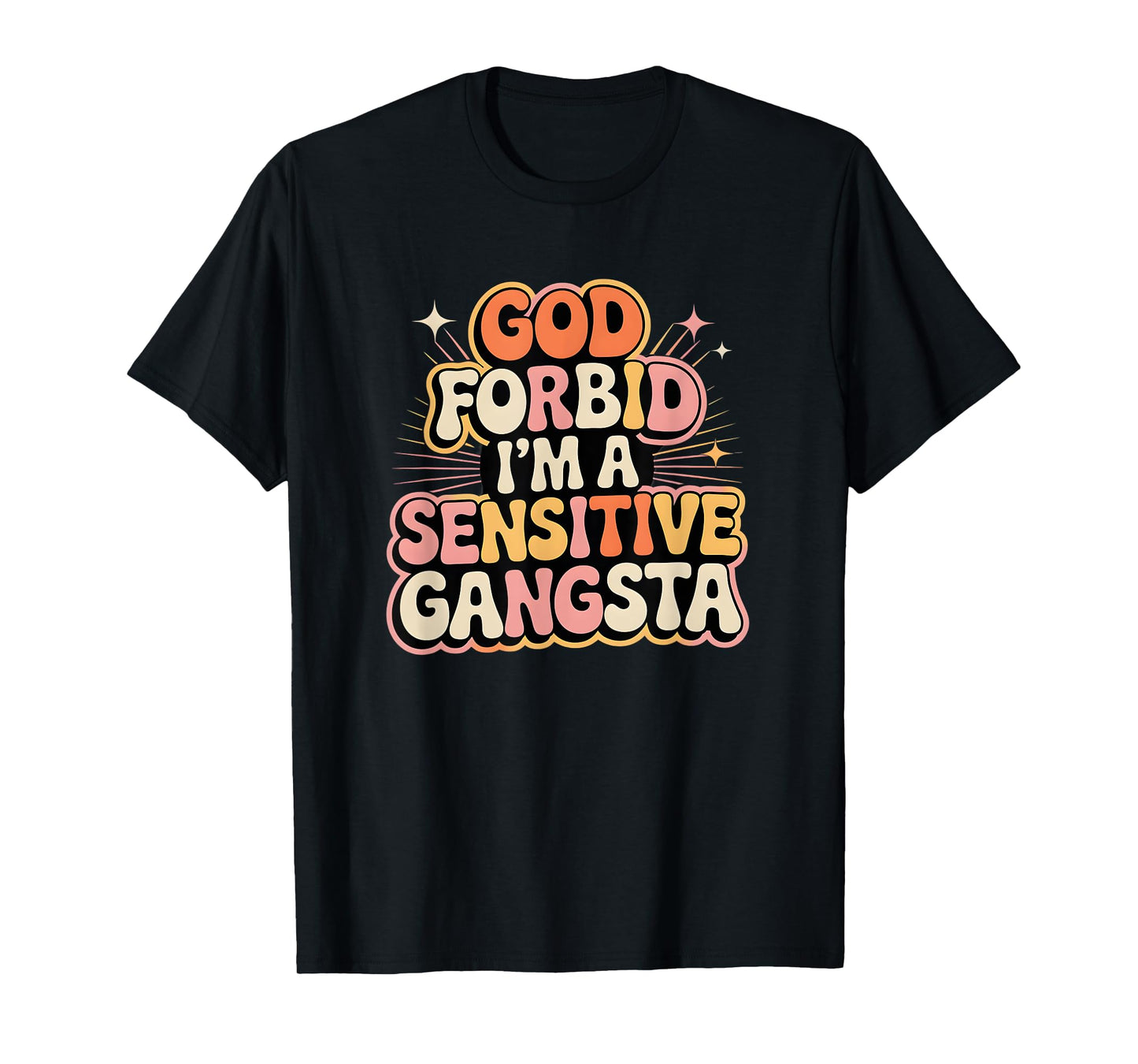 Funny Retro Gangsta, God Forbid I’m a Sensitive Gangsta T-Shirt