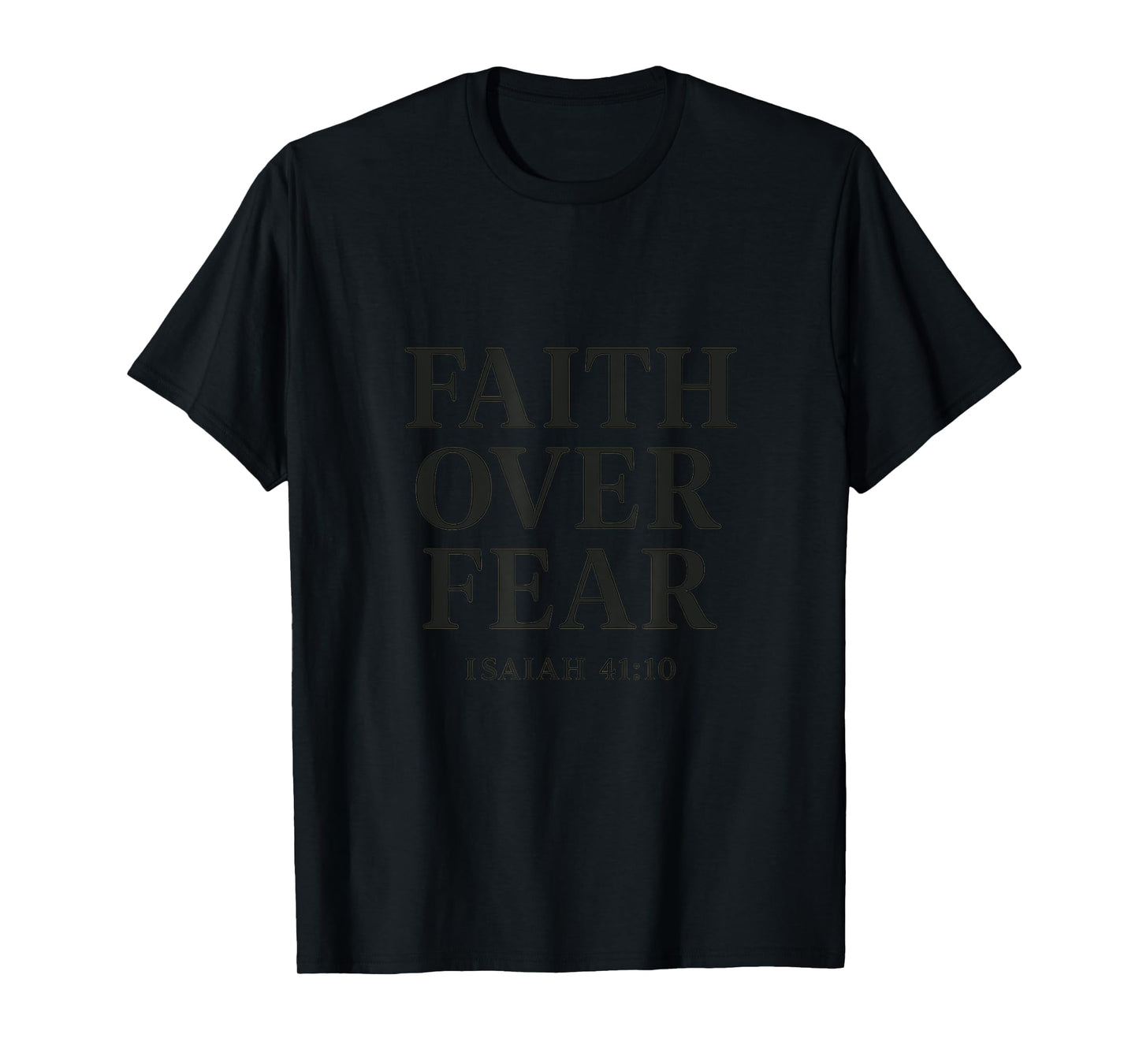 Faith Over Fear Isaiah 41:10 Christian Bible Verse T-Shirt