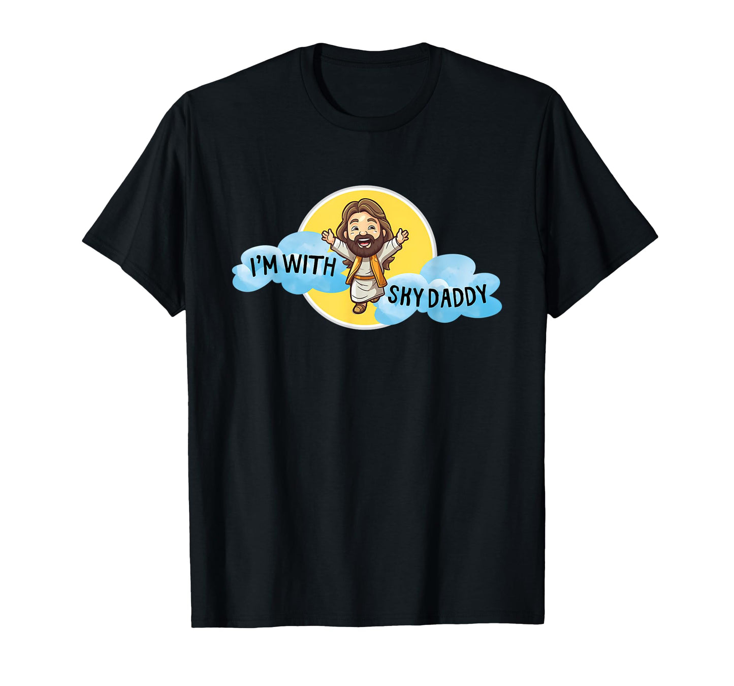 Funny Jesus Christ I'm with Sky Daddy Design Men and Women T-Shirt