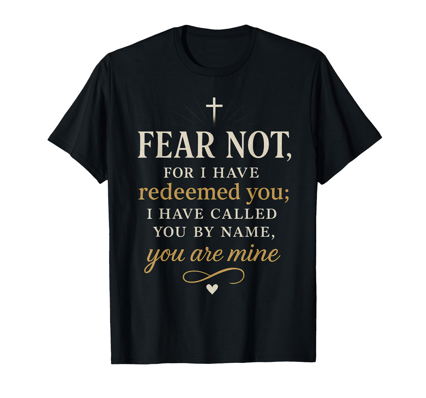 Fear Not – Isaiah 43:1 Bible Verse Christian Typography T-Shirt