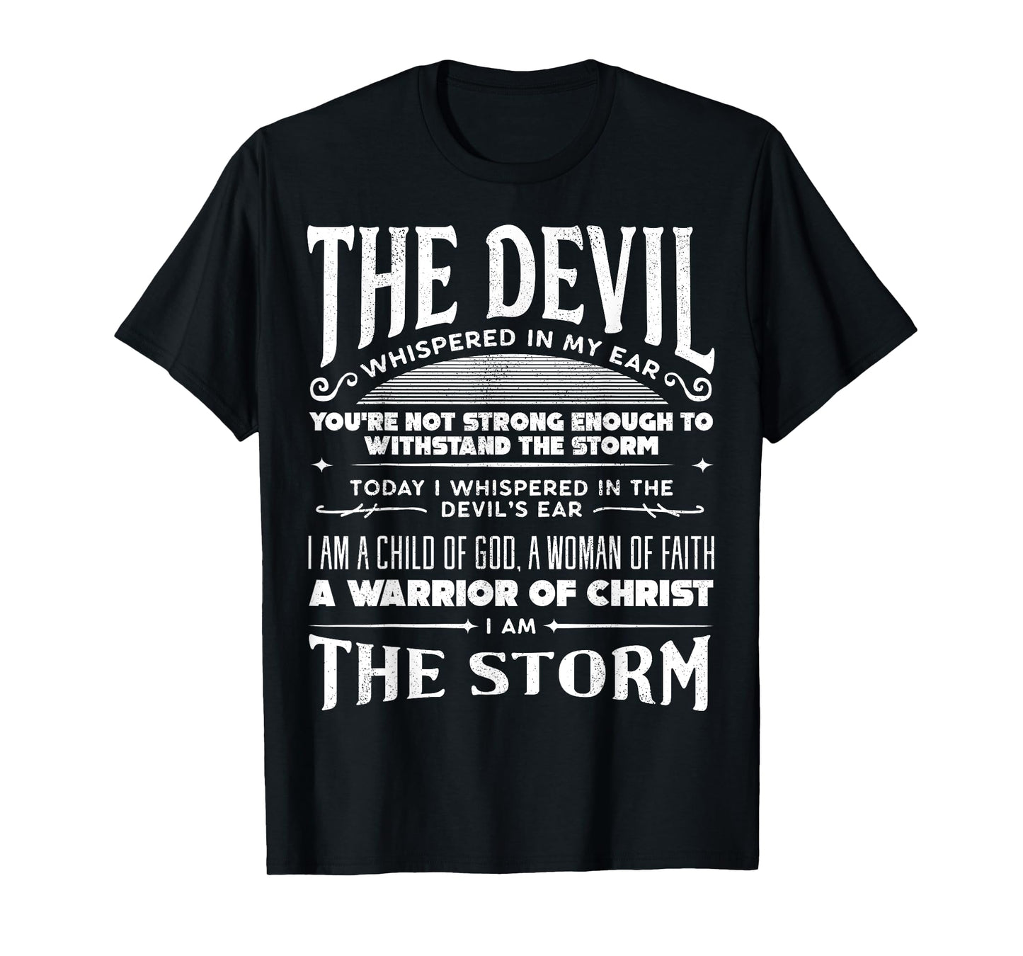 I Am A Child Of God - A Warrior Of Christ - I Am The Storm T-Shirt