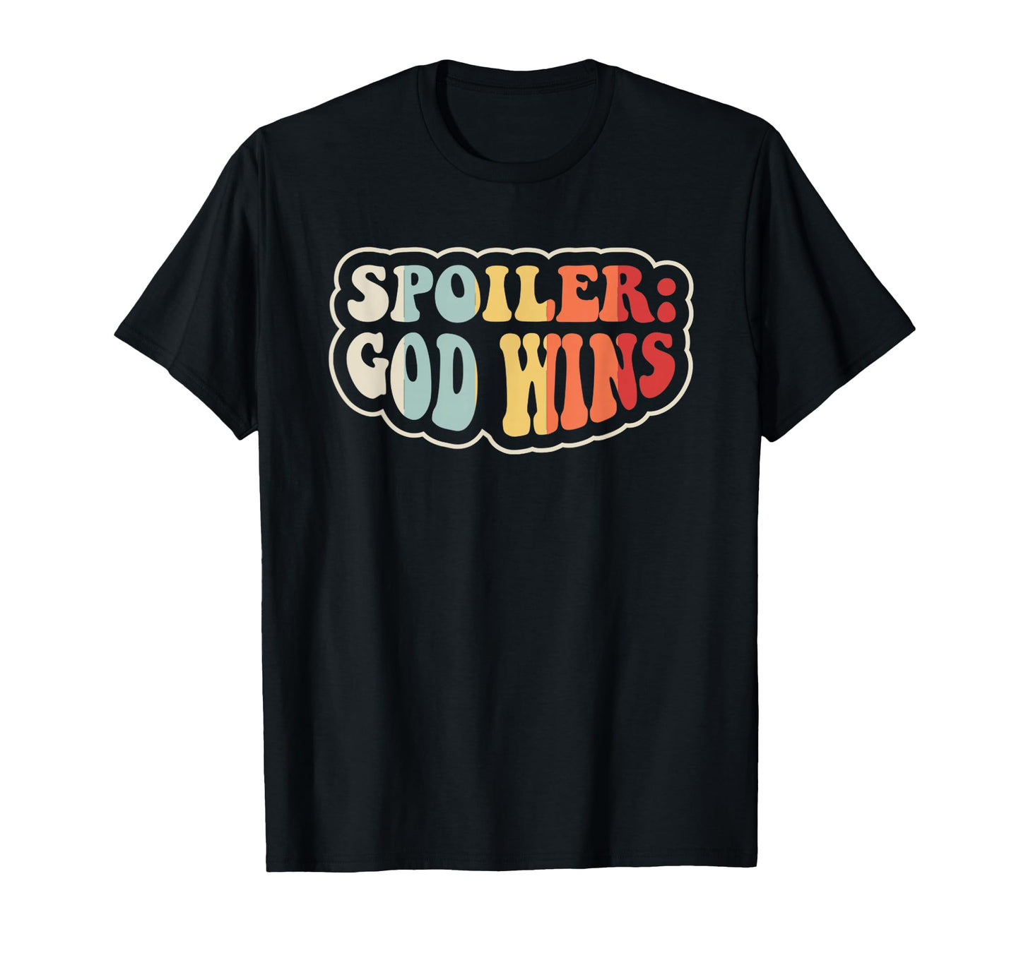 Spoiler: God Wins Inspirational Quote T-Shirt