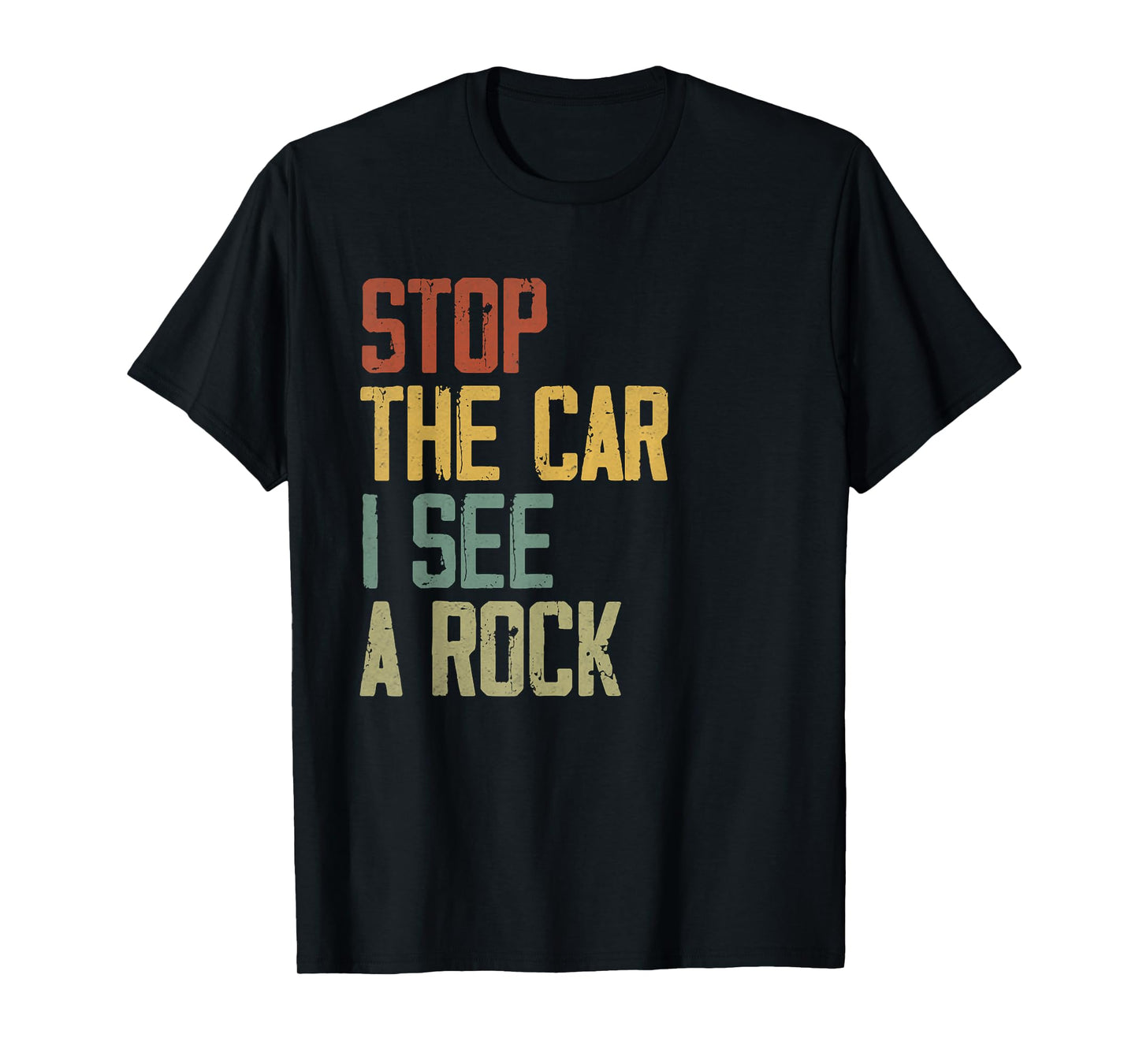 Stop The Car I See A Rock Cool Rocks Lovers Funny Rock Quote T-Shirt