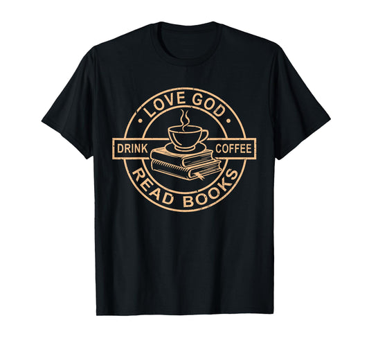 Love God Drink Coffee Read Books Christian Reading T-Shirt
