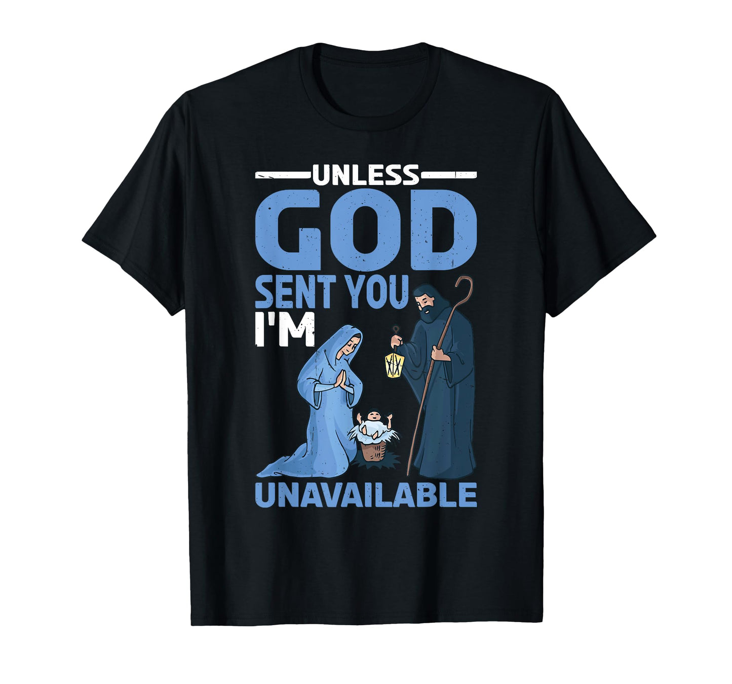 Unless God Sent You, I'm Unavailable |||-- T-Shirt