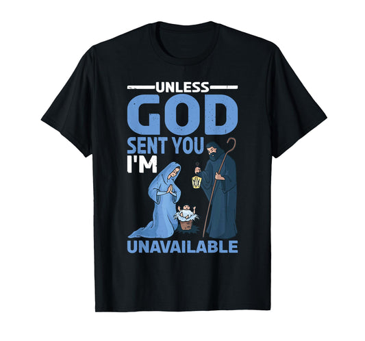 Unless God Sent You, I'm Unavailable |||-- T-Shirt