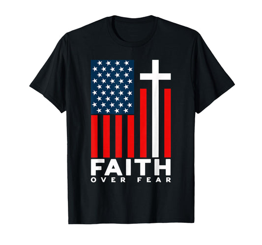 Jesus Faith Over Fear Us Flag Christian Cross God Faith Pray T-Shirt