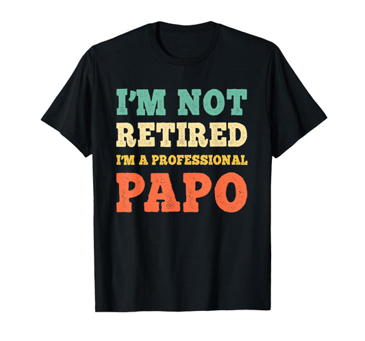 I'm Not Retired I'm A Professional Papo Retirement Vintage T-Shirt