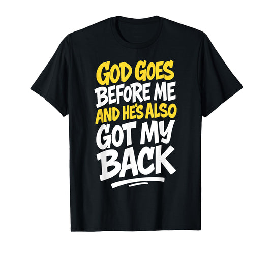 God Goes Before Me and He's Also Got My Back Christian Faith T-Shirt