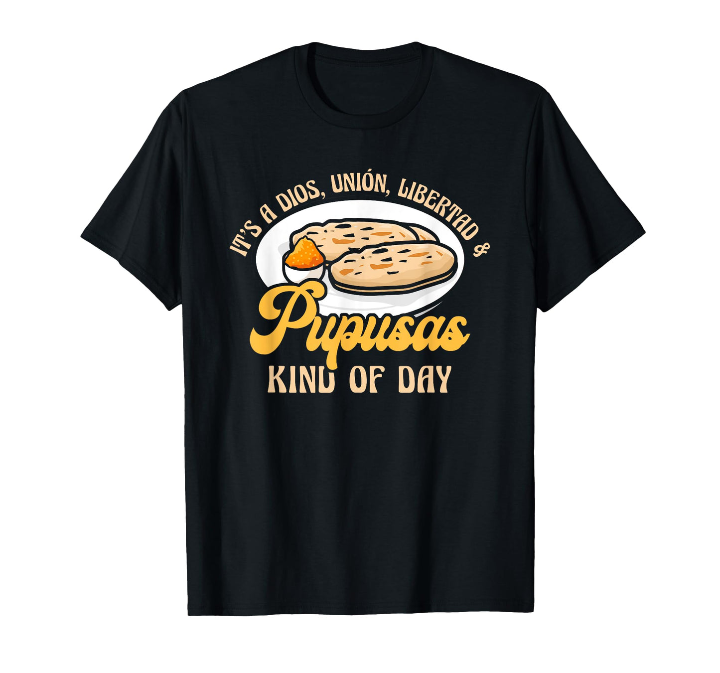 Dios Unión Libertad & Pupusas Kind Of Day T-Shirt