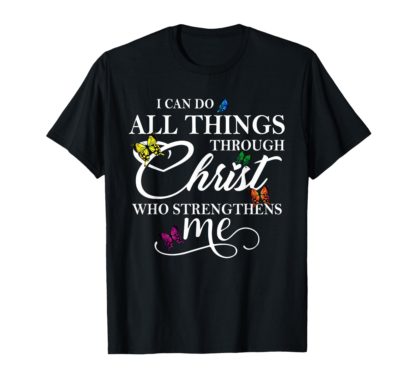I Can Do All Things Through Christ - Philippians 4:13 Bible T-Shirt