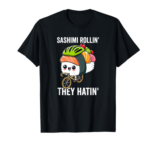 Sashimi Rollin They Hatin T-Shirt