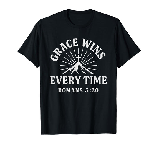 Grace Wins Every Time Romans 5:20 Christian Verse T-Shirt