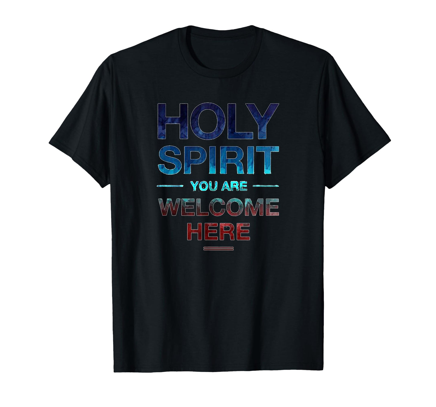 Holy Spirit You Are Welcome Here T-Shirt For Women Men Kids T-Shirt