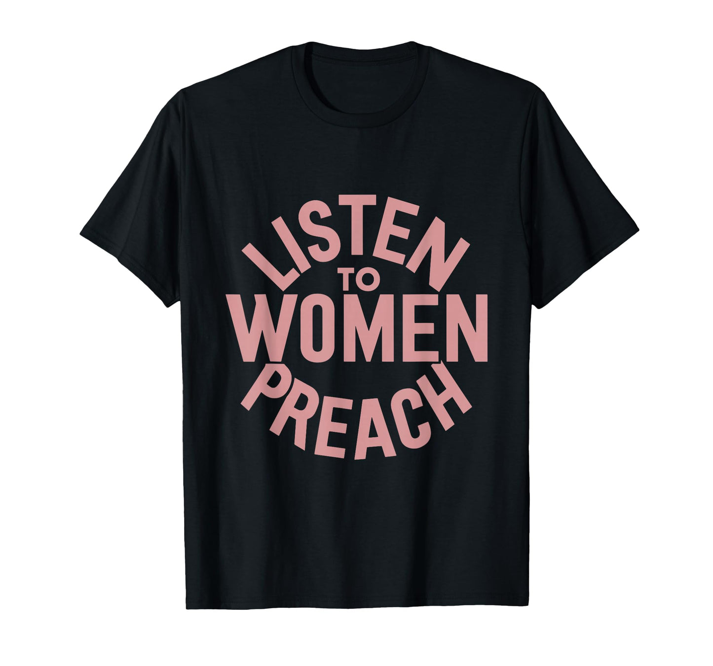Listen To Women Preach T-Shirt