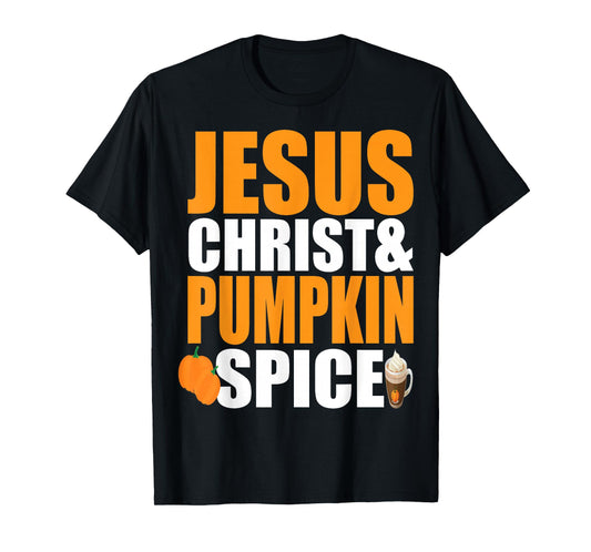 Jesus Christ and Pumpkin Spice Funny Christian Autumn T-Shirt