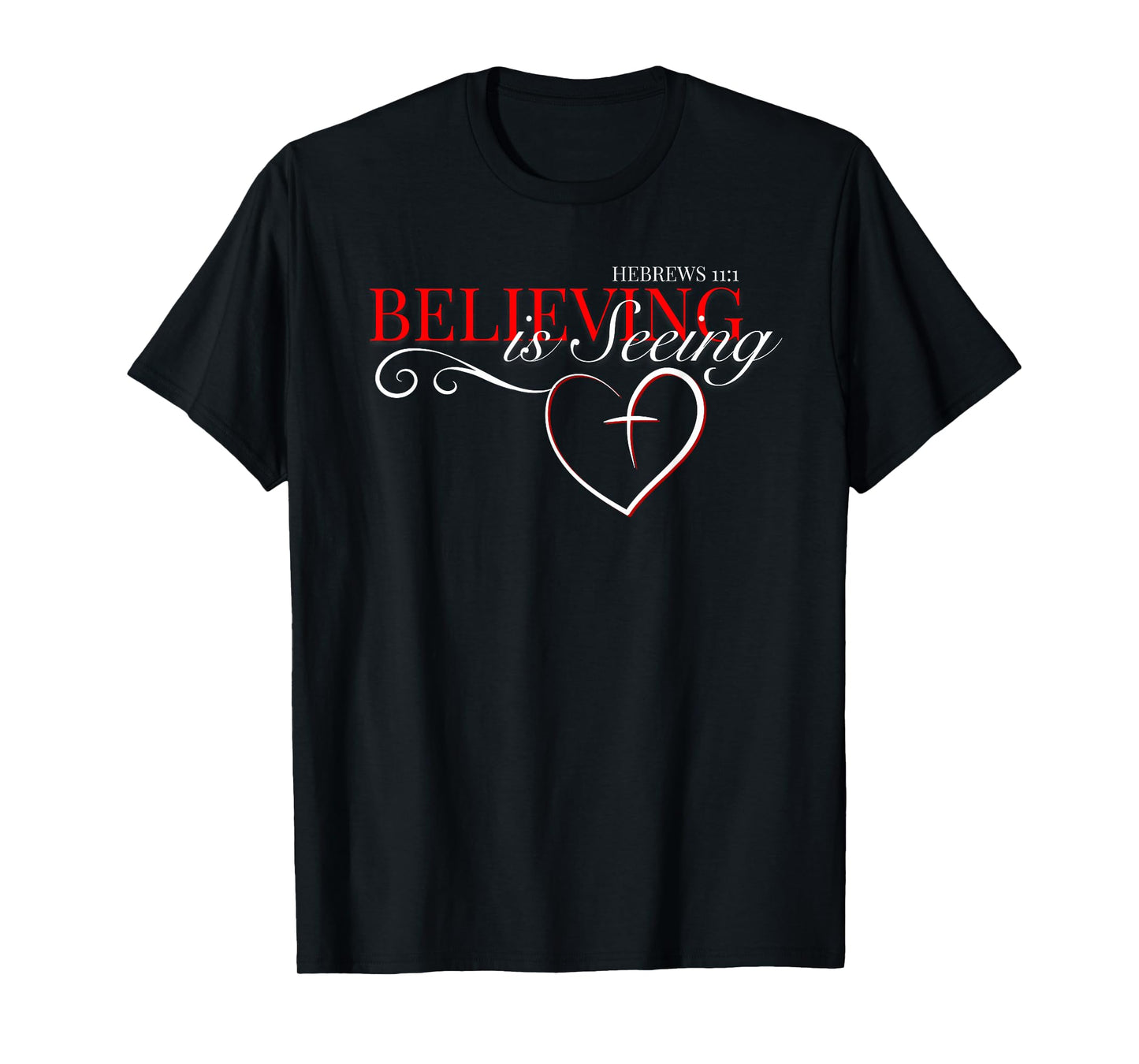 Believing is Seeing - Inspirational Faith and Positivity T-Shirt