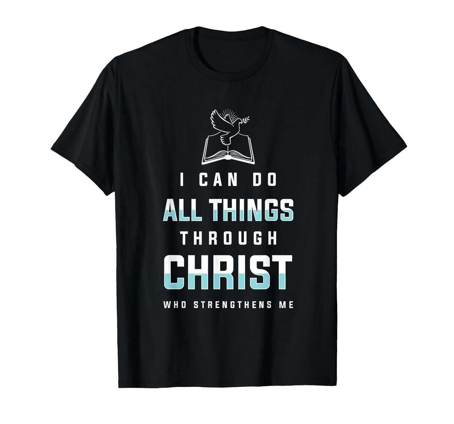 I Can Do All Things Through Christ Bible Verse Shirt T-Shirt