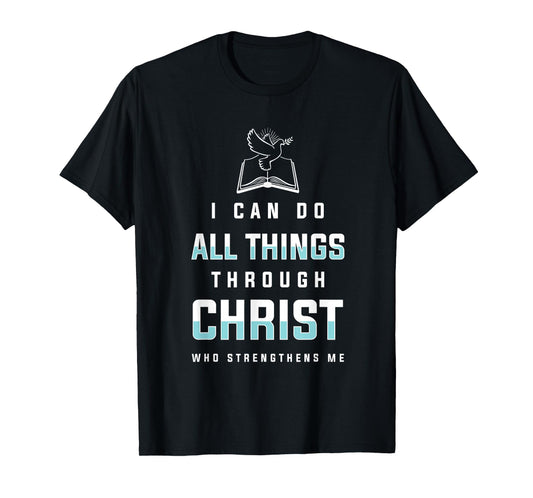 I Can Do All Things Through Christ Bible Verse Shirt T-Shirt