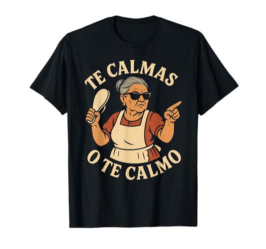 Te Calmas O Te Calmo Funny Chancla Spanish Latina Mom T-Shirt