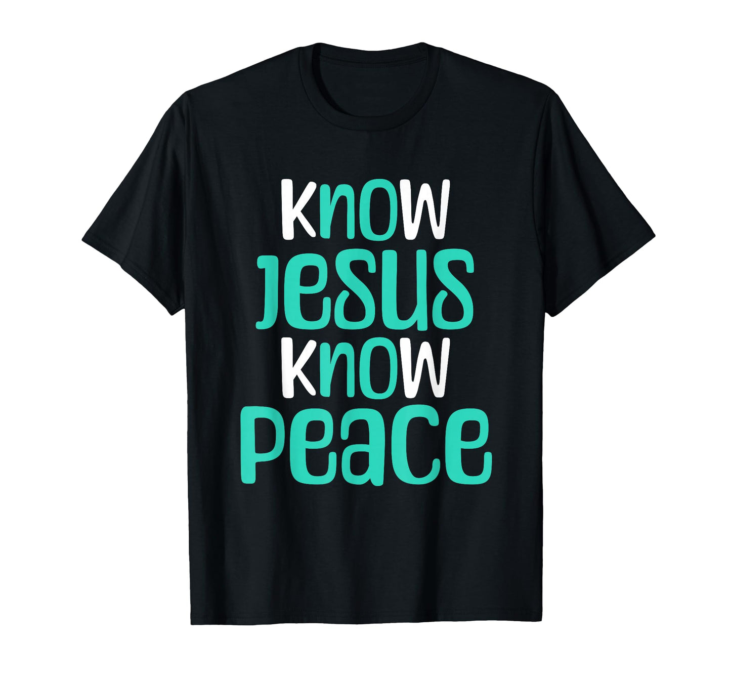 Know Jesus Know Peace Christian Faith Religious Message T-Shirt
