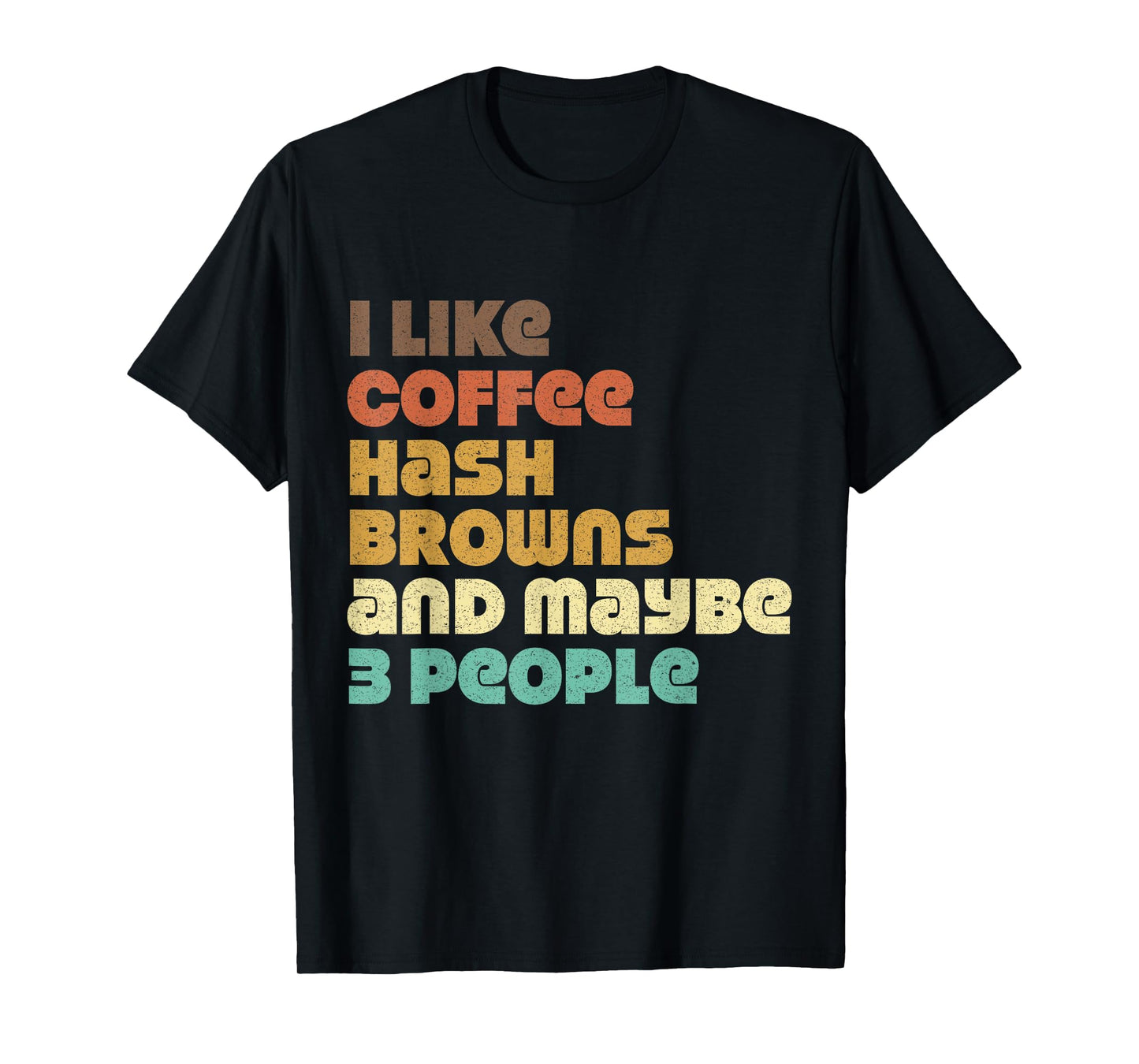 Funny Hash Browns Jokes Hashbrowns Food Quotes Coffee Love T-Shirt