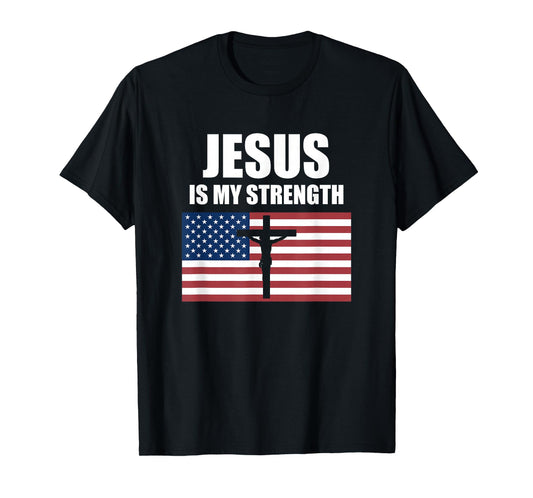 Jesus is My Strength American Flag Christian Cross T-Shirt