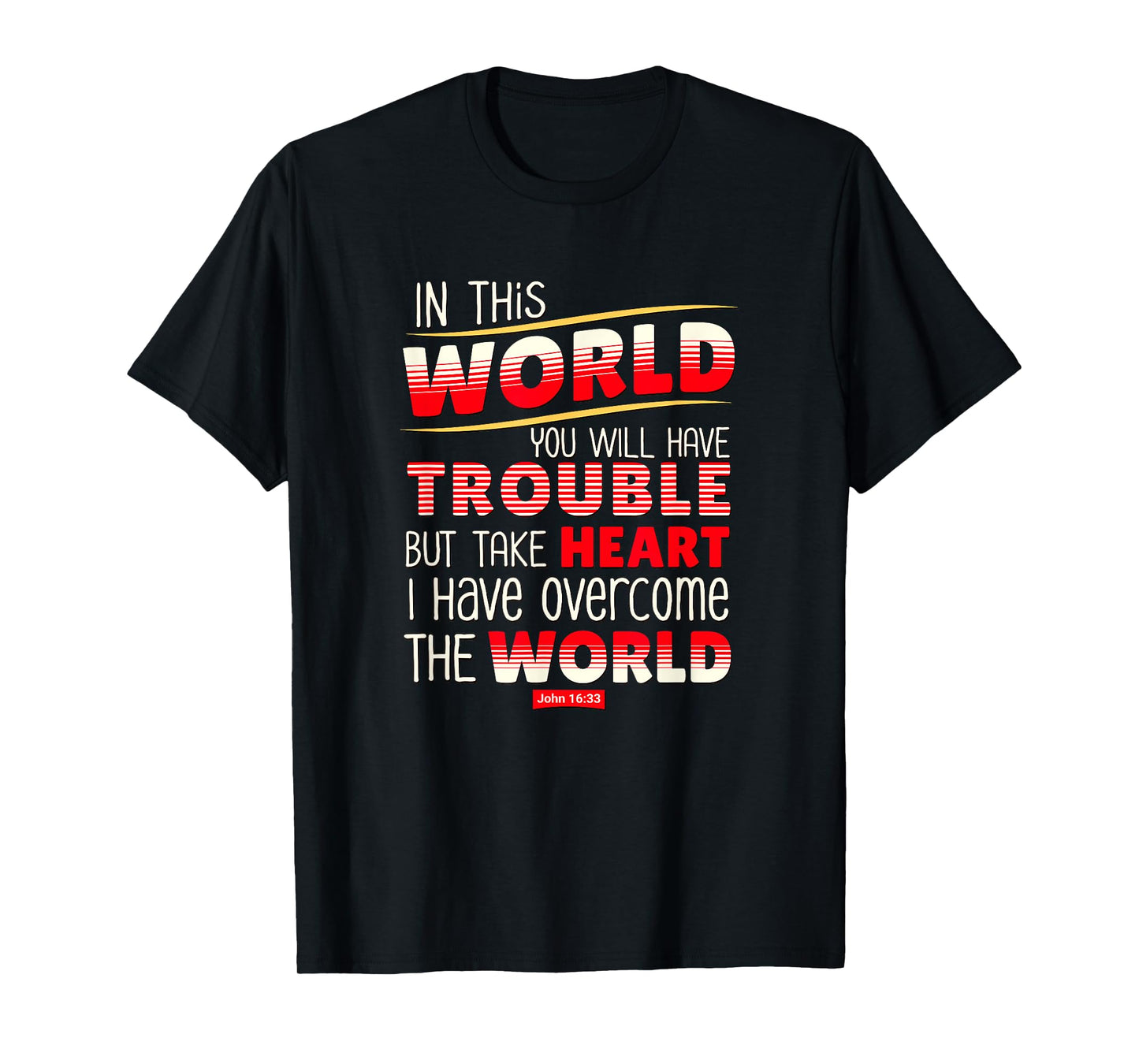 In This World You Will Have Trouble Take Heart T-Shirt