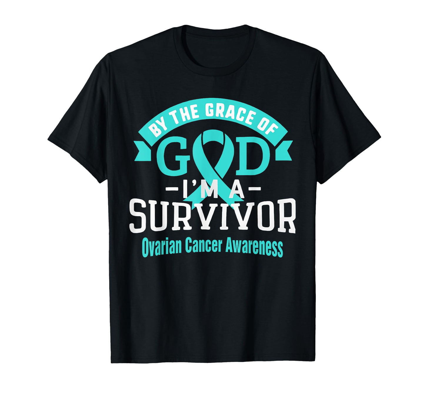 I'm an Ovarian Cancer Survivor By Grace of God Teal Ribbon T-Shirt