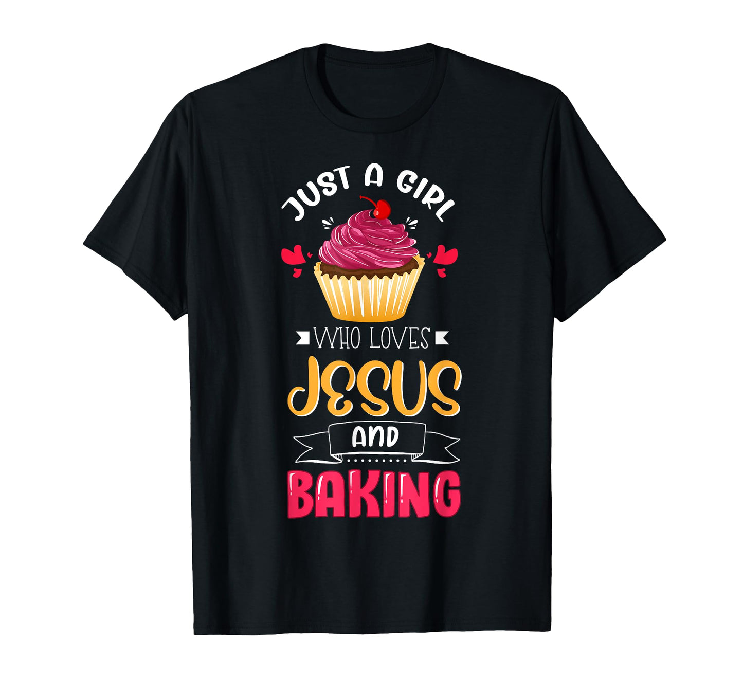 Baker Just A Girl Who Loves Jesus and Baking Lover Christian T-Shirt