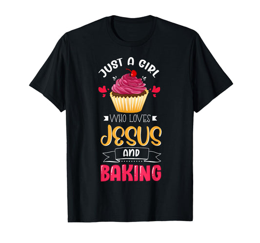 Baker Just A Girl Who Loves Jesus and Baking Lover Christian T-Shirt