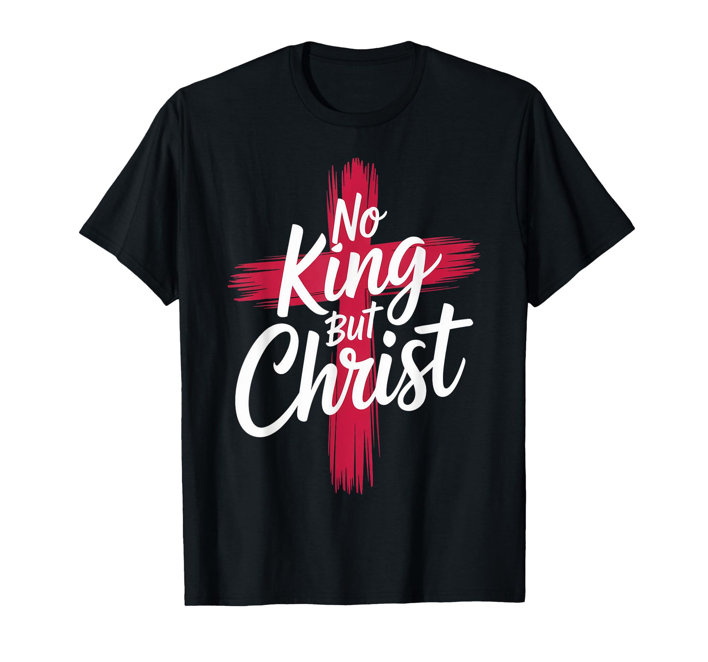 No King But Christ Cross God Jesus Christian Faith T-Shirt