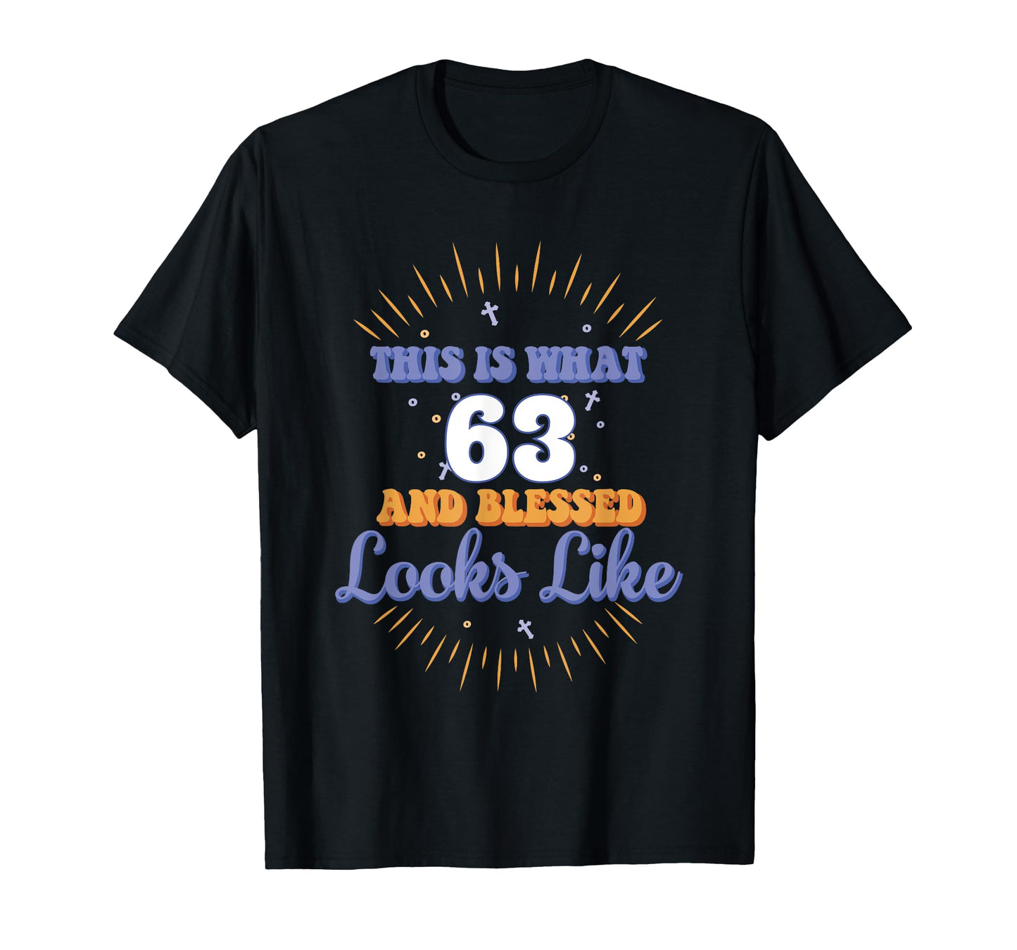 This Is What 63 And Blessed Looks Like 63rd Birthday T-Shirt