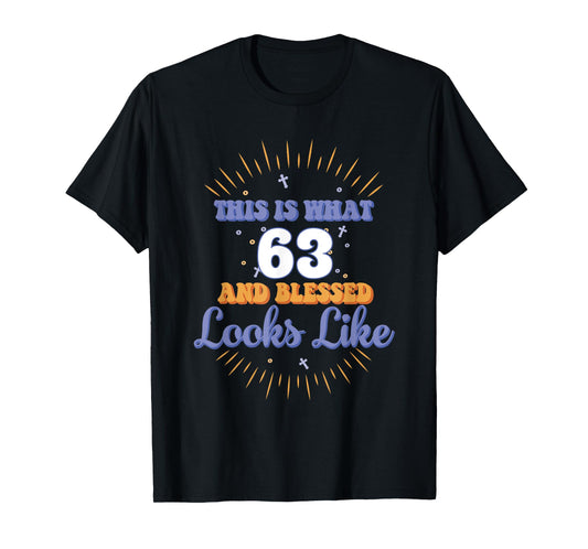 This Is What 63 And Blessed Looks Like 63rd Birthday T-Shirt