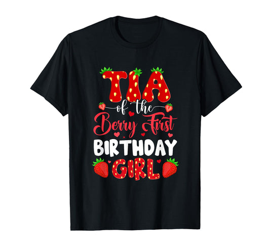 Tia Of The Berry First Birthday Of Girl Strawberry T-Shirt