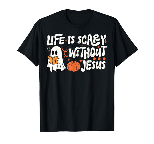 Life is Scary Without Jesus Christian Halloween T-Shirt